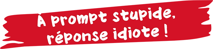 Prompt Stupide